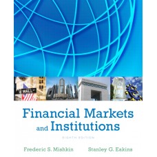 Test Bank for Financial Markets and Institutions, 8E Frederic S Mishkin